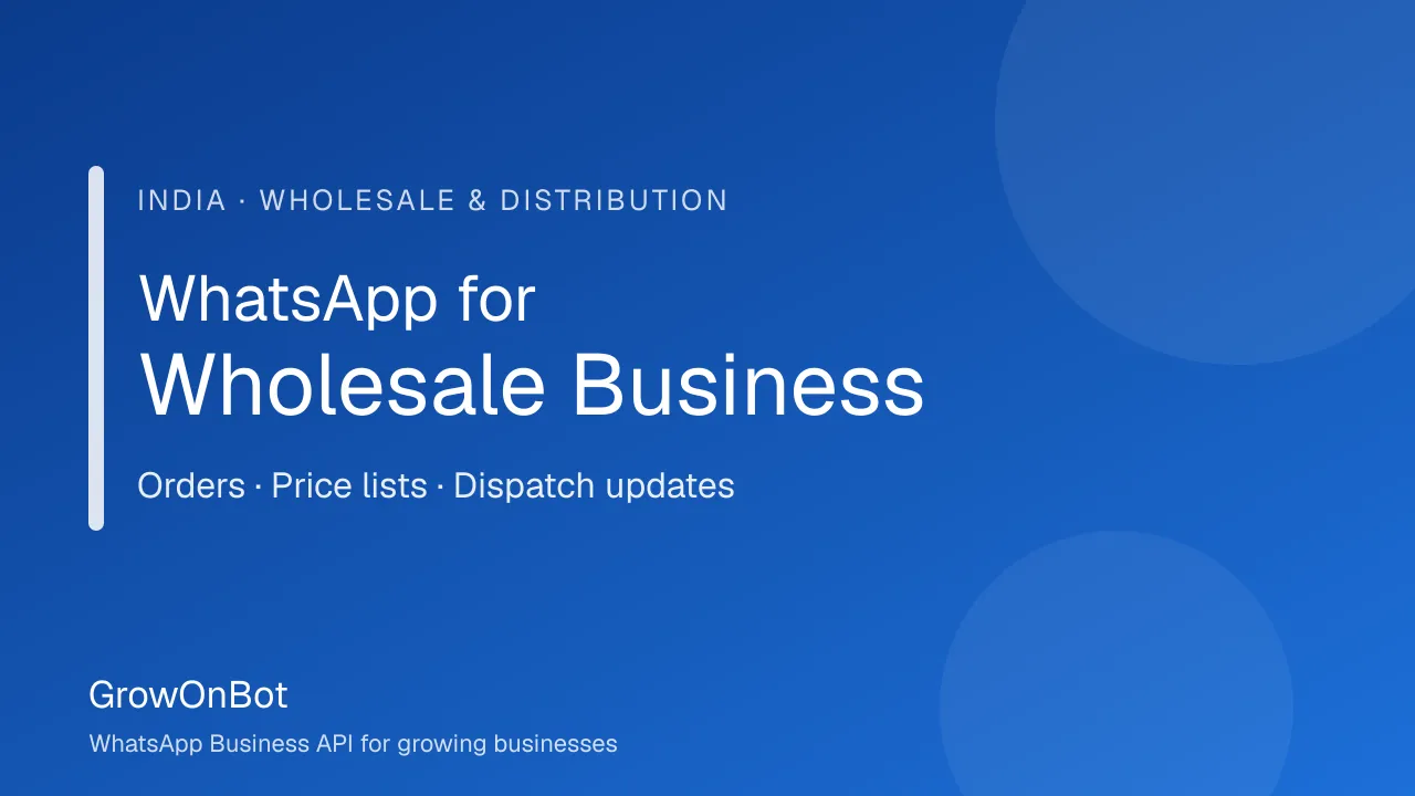 WhatsApp for wholesale business in India: order booking, dealer price lists and dispatch updates